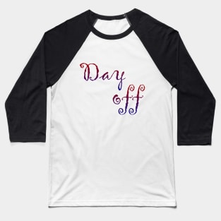 day off Baseball T-Shirt